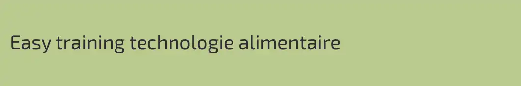 Easy training technologie alimentaire